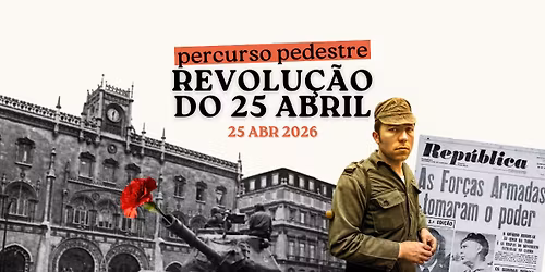 \ud83d\udce2 Percurso Pedestre: A Revolu\u00e7\u00e3o do 25 de Abril