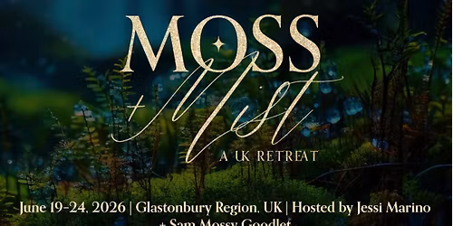 Moss + Mist : Muse Mysterium + Mythic Voyage UK Retreat