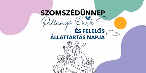 Szomsz\u00e9d\u00fcnnep a Pillang\u00f3 parkban \u00e9s a felel\u0151s \u00e1llattart\u00e1s napja \ud83d\udc36