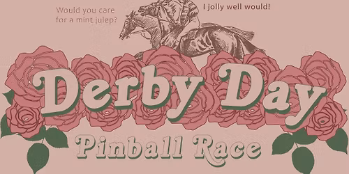 3rd Annual Derby Day Pinball Race