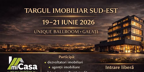 T\u00e2rgul Imobiliar SUD - EST din Gala\u021bi, edi\u021bia 1