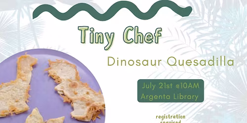 Tiny Chef: Dinosaur Quesadilla (Registration Required)