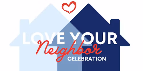 Love Your Neighbor Celebration