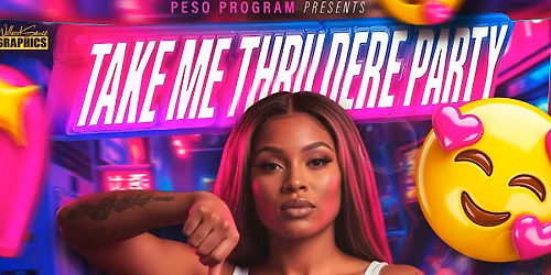 TAKE ME THRU DERE PARTY PESOPROGRAM