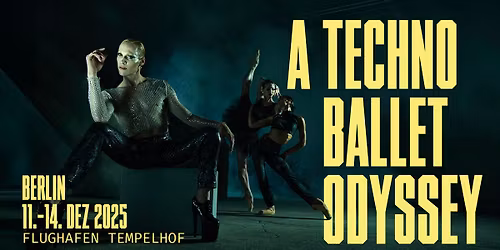A Techno Ballet Odyssey \u2014 Berlin | Dec: 11th \u2013 14th