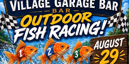 Village Garage Bar Fish Racing