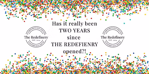 The Redefinery TWO YEAR Anniversary Celebration