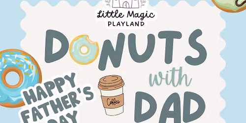 Donuts with Dad *Father's Day Event* at Little Magic!