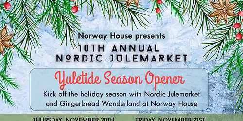 10th Annual Nordic Julemarket - Yuletide Season Opener with Gingerbread Wonderland