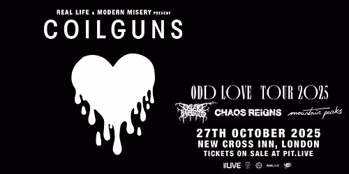 Coilguns \/ Dead Harts \/ Chaos Reigns \/ Mountain Peaks | London