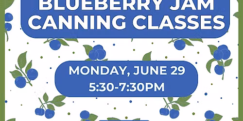 Food Preservation: Blueberry Jam Canning Class
