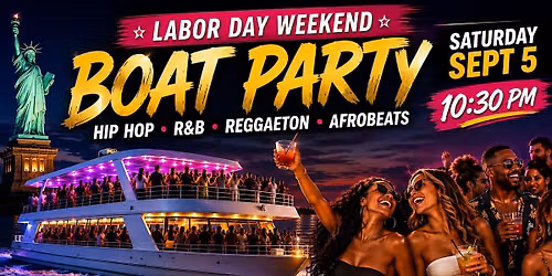 NYC Labor Day Weekend Boat Party: Hip Hop, R&B, Reggaeton & Afrobeats
