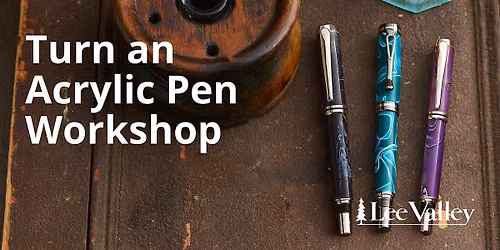 Lee Valley Tools Halifax Store - Turn an Acrylic Pen