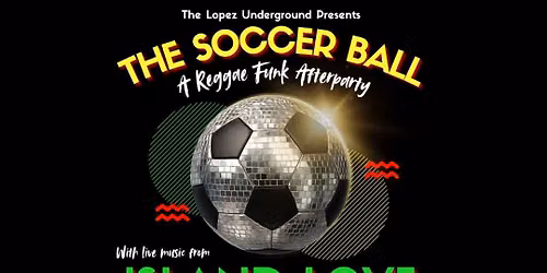 The Soccer Ball - A Reggae Funk Afterparty