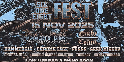 SIX ONE EIGHT FEST 2025 \/\/ 10 Hardcore\/Metal Bands Across 2 Stages @ Rhino Room + Low Life Basement