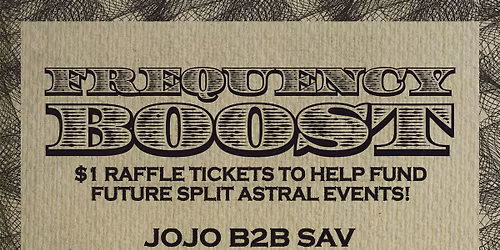 FREQUENCY BOOST PT 2 - MUSIC + RAFFLE W\/ $1 TICKETS!