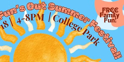 Sun's Out, Fun's Out Summer Festival! FREE Community Fun! 