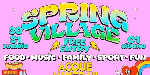 SPRING VILLAGE @ ACQUE MINERALI - INGRESSO LIBERO