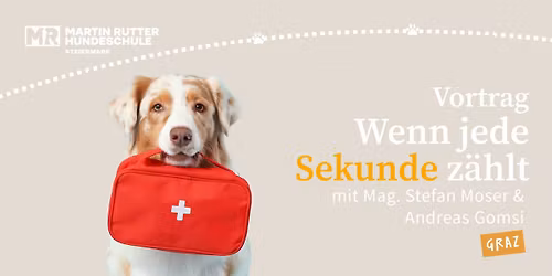 Vortrag - Wenn jede Sekunde z\u00e4hlt mit Tierarzt Mag. Stefan Moser und Andreas Gomsi