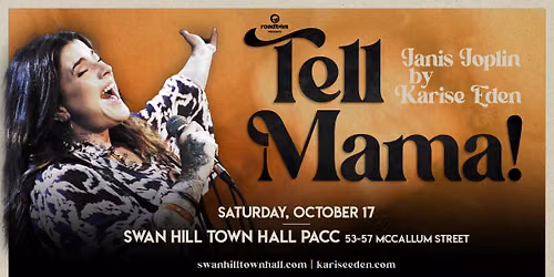 Tell Mama! Janis Joplin by Karise Eden - Swan Hill Town Hall PACC, October 17