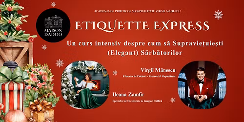 Etiquette Express - CURS despre cum s\u0103 supravie\u021buie\u0219ti (elegant) S\u0103rb\u0103torilor @ Maison DADOO