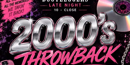 \ud83d\udcc0 BOOTLEGGERS LATE NIGHT: 2000\u2019s THROWBACK \ud83d\udcc0