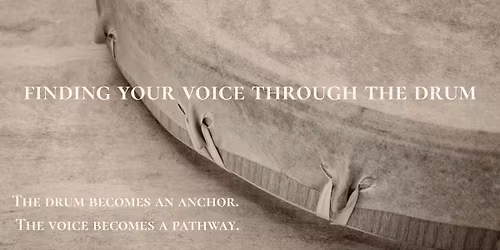 Finding Your Voice Through the Drum, A Woman's Circle