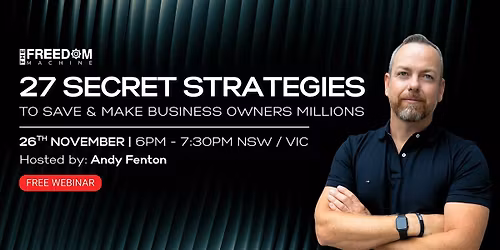 27 Secret Strategies to Save & Make Business Owners Millions | Australia