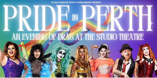 Pride In Perth: An Evening Of Drag At The Studio Theatre