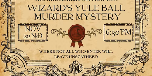 Murder Mystery Adventure: A Wizard's Yule Ball {November 22nd}\n\n