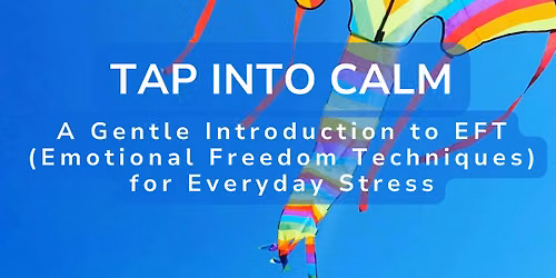 Tap Into Calm: A Gentle Introduction to EFT (Emotional Freedom Techniques)