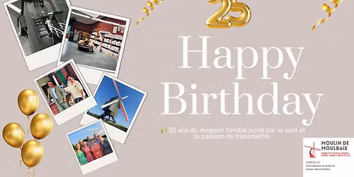 \ud83c\udf82 Moulin de Moulbaix f\u00eate ses 25 ans ! \ud83e\udd42\ud83c\udf82 \ud83c\udf3c 
