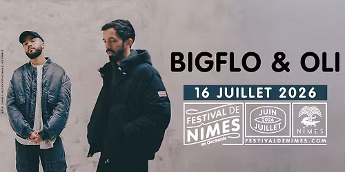 BIGFLO & OLI \u2022 16 JUILLET 2026 \u2022 FESTIVAL DE NIMES