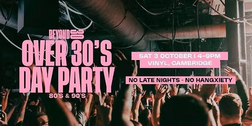 OVER 30s DAYTIME CLUBBING - CAMBRIDGE \ud83d\udd7a