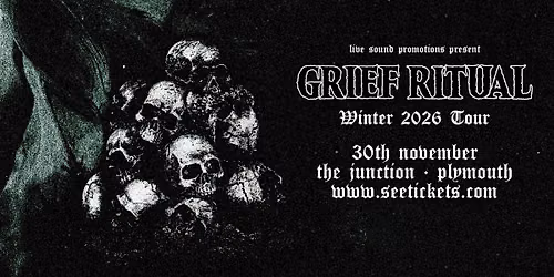 GRIEF RITUAL @ The Junction, Plymouth | 30.11.26