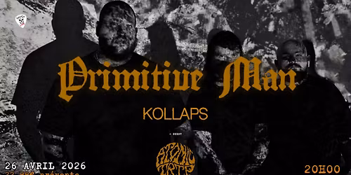 Primitive Man + Kollaps + Atomic Trip