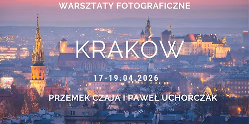 Warsztaty fotograficzne w Krakowie z Przemkiem Czaj\u0105 !