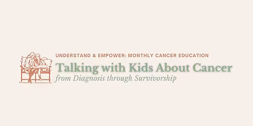 Talking with Kids About Cancer: From Diagnosis through Survivorship