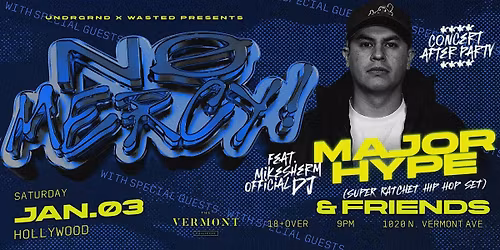 UNDRGRND PRESENTS: MAJOR HYPE(MIKE SHERMS OFFICIAL DJ) CONCERT AFTER PARTY