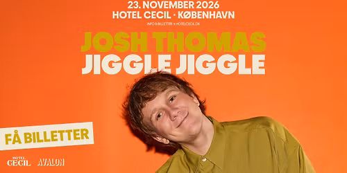 F\u00c5 BILLETTER! Josh Thomas (AUS) | Hotel Cecil, K\u00f8benhavn