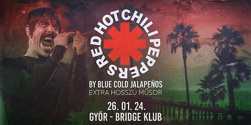 Red Hot Chili Peppers by Blue Cold Jalape\u00f1os - Extra hossz\u00fa m\u0171sor\ud83d\udca5Gy\u0151r, Bridge Klub