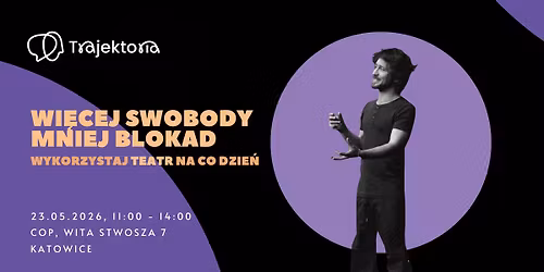 WI\u0118CEJ SWOBODY, MNIEJ BLOKAD - wykorzystaj teatr na co dzie\u0144
