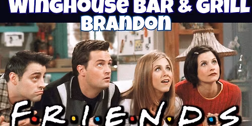 Friends Trivia @ Winghouse Bar and Grill, Brandon