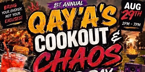 QAYA\u2019S 1ST ANNUAL COOKOUT & CHAOS FEILD