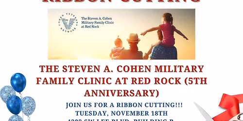 Ribbon Cutting - The Steven A. Cohen Military Family Clinic at Red Rock (5th Anniversary)