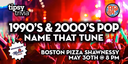 Calgary: BP's Shawnessy- 90s & 2000s Pop Songs Name That Tune - May 30, 8pm