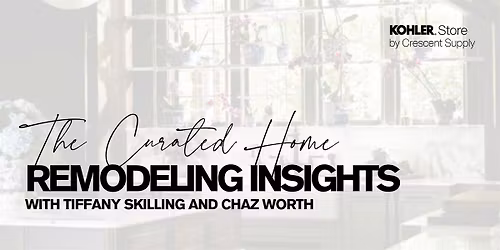 The Curated Home: Remodeling Insights with Tiffany Skilling and Chaz Worth