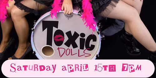 TOXIC DOLLS- ALL GIRLS ROCK BAND