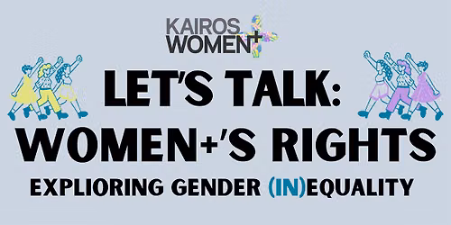 Let's Talk: Women's Rights + gender (in)equality