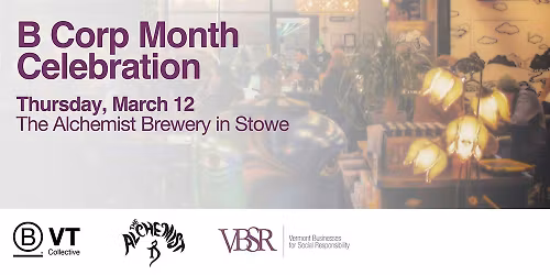 B Corp Month Celebration at The Alchemist in Stowe